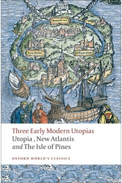 Oxford University Press, USA Trei utopii moderne timpurii: Utopia, Noua Atlan...