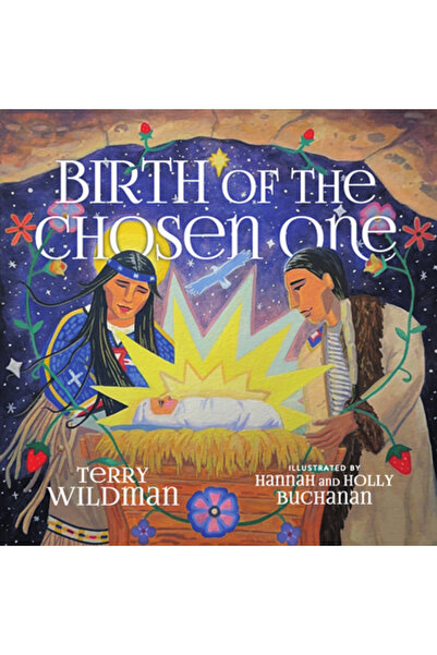 Inter Varsity Pr Birth of the Chosen One: A First Nations Retelling of the Ch...