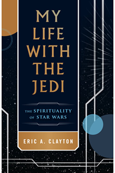 Loyola Pr Viața mea cu Jedi: Spiritualitatea din Războiul Stelelor