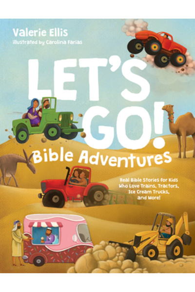 Tyndale Kids Hai să mergem! Aventuri biblice: Povești biblice reale pentru copiii care iubesc trenurile, tractoarele, camioanele cu înghețată