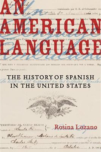 Univ Of California Pr O limbă americană: istoria limbii spaniole în Statele U...