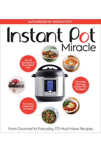 Houghton Mifflin Miracolul Instant Pot: De la gourmet la zi cu zi, 175 de reț...