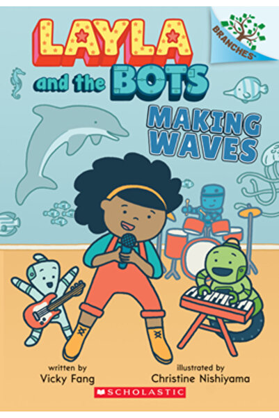 Scholastic Making Waves: A Branches Book (Layla and the Bots #4)