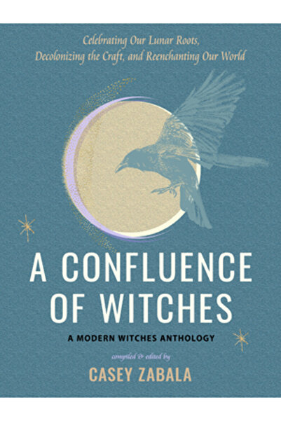 Weiser Books O Confluență de Vrăjitoare: Celebrând Rădăcinile Noastre Lunare,...