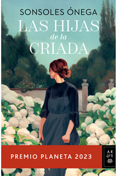 Planeta Pub Las Hijas de la Criada. Premio Planeta 2023 / The Maid's Daughters