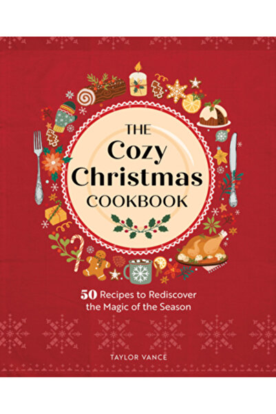 Rock Point Cartea de bucate confortabilă de Crăciun: 50 de rețete pentru a re...