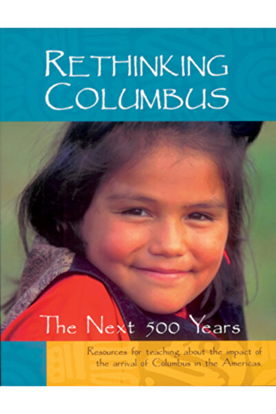 Rethinking Schools Ltd Regândirea lui Columb: Următorii 500 de ani: Resurse p...