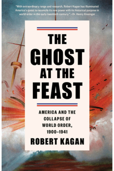 Vintage The Ghost at the Feast: America and the Collapse of World Order, 1900...