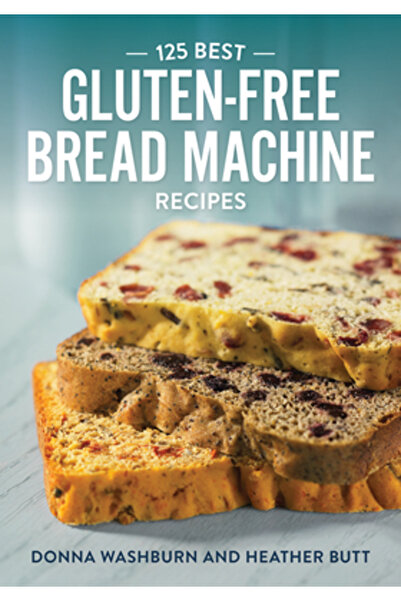 Robert Rose 125 Best Gluten-Free Bread Machine Recipes