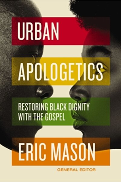 Zondervan Urban Apologetics: Restoring Black Dignity with the Gospel