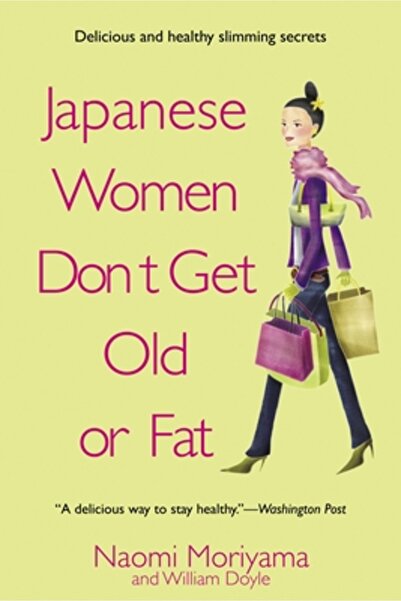 Delta Japanese Women Don't Get Old or Fat: Secrets of My Mother's Tokyo Kitchen