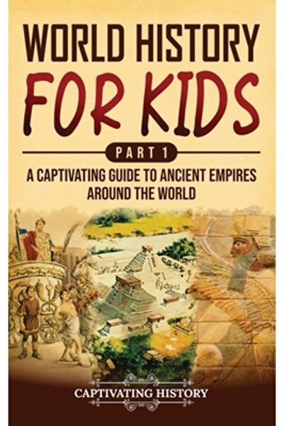 Captivating History Istoria lumii pentru copii Partea 1: Un ghid captivant de...