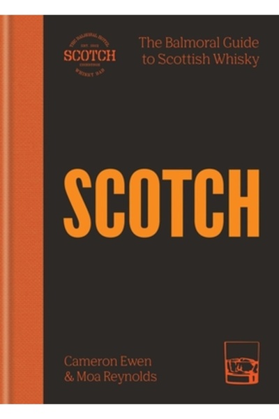 Mitchell Beazley Scotch: Ghidul Balmoral pentru whisky-ul scoțian