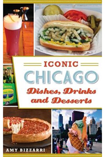 Arcadia Lib Ed Mâncăruri, băuturi și deserturi emblematice din Chicago