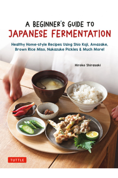 Tuttle Pub Ghid pentru începători despre fermentația japoneză: Rețete sănătoa...