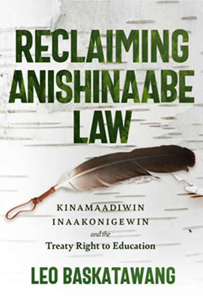 Univ Of Manitoba Recuperarea legii Anishinaabe: Kinamaadiwin Inaakonigewin și...