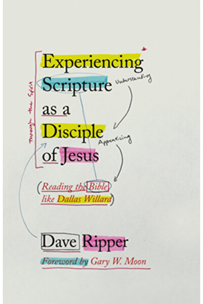Inter Varsity Pr Experiencing Scripture as a Disciple of Jesus: Reading the B...
