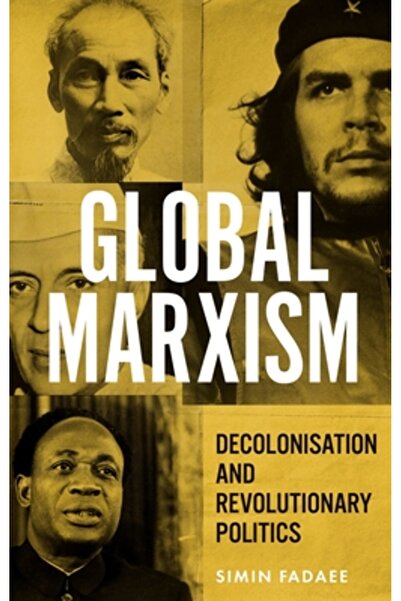 Manchester Univ Pr Marxismul global: decolonizarea și politica revoluționară