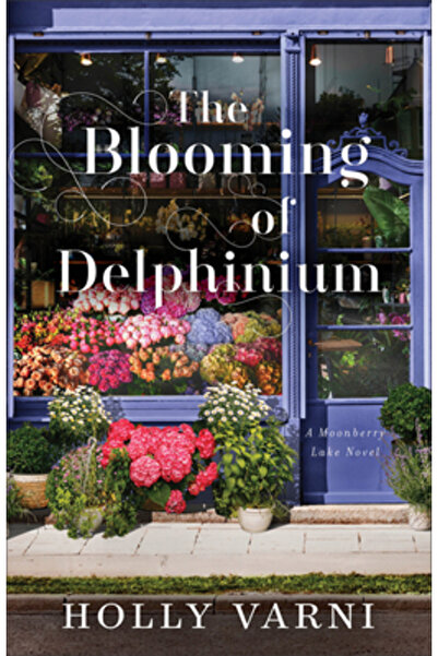 Revel Fleming H Înflorirea Delphiniumului: Un roman despre Lacul Moonberry