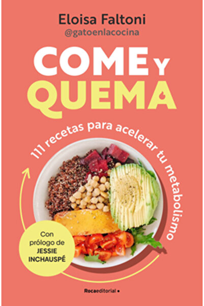 Roca Edit Come Y Quema: 111 Recetas Para Acelerar Tu Metabolismo / Burn While...