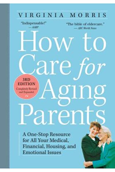 Workman Pub Co Cum să ai grijă de părinții în vârstă: O resursă unică pentru ...