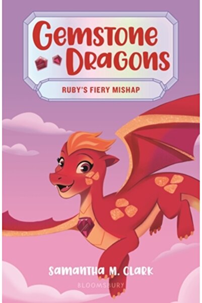 Bloomsbury Dragonii din piatră prețioasă 2: Nenorocirea aprigă a lui Ruby