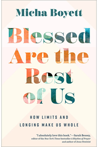 Brazos Pr Blessed Are the Rest of Us: How Limits and Longing Make Us Whole