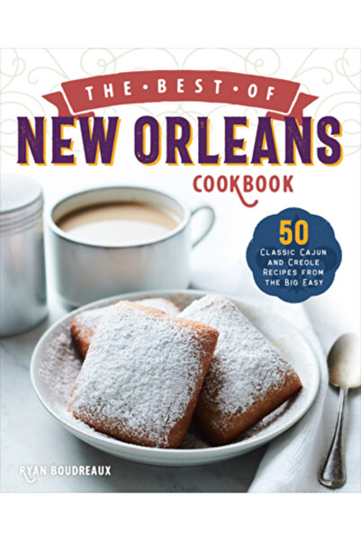 Rockridge Pr Cartea de bucate „Cele mai bune din New Orleans”: 50 de rețete c...