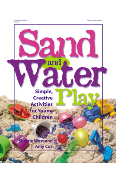 Gryphon House Jocuri cu nisip și apă: activități simple și creative pentru co...