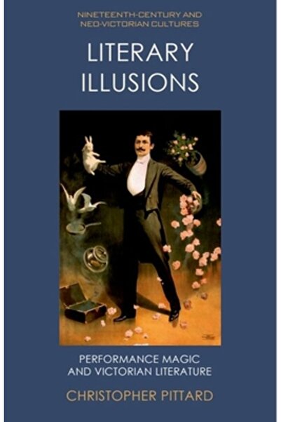 Edinburgh Univ Pr Iluzii literare: Magia spectacolului și literatura victoriană