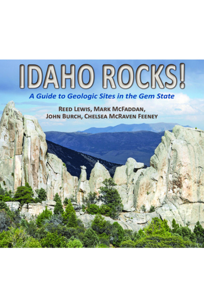 Mountain Pr Idaho Rocks!: Un ghid pentru siturile geologice din statul Gem