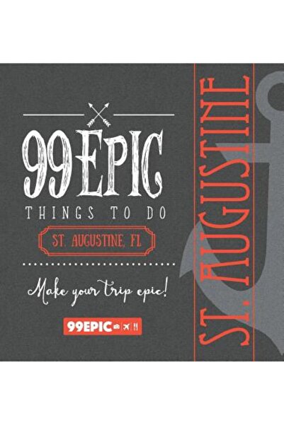 Cambridge Univ Pr 99 de lucruri epice de făcut - St. Augustine, Florida