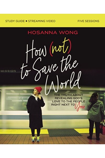 Zondervan Ghid de studiu Cum (nu) să salvezi lumea plus videoclip în streaming: Adevărul despre dezvăluirea iubirii lui Dumnezeu