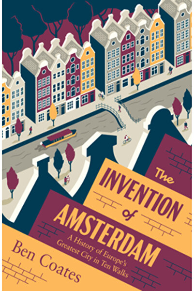 Scribe US Invenția Amsterdamului: O istorie a celui mai mare oraș al Europei ...