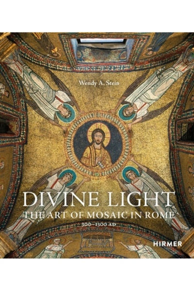 Hirmer Verlag Lumină divină: Arta mozaicului la Roma, 300-1300 d.Hr.