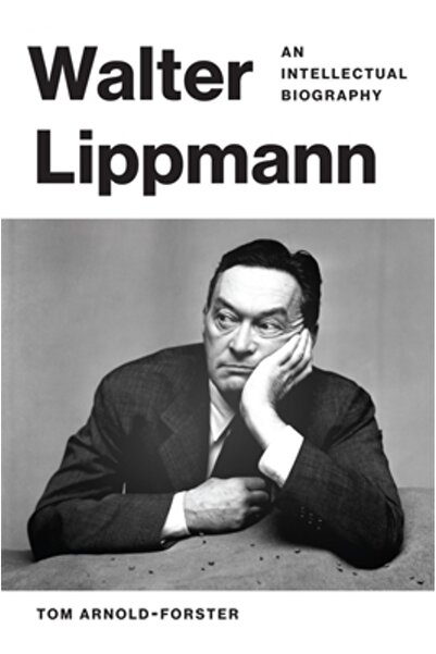 Princeton Univ Pr Walter Lippmann: O biografie intelectuală