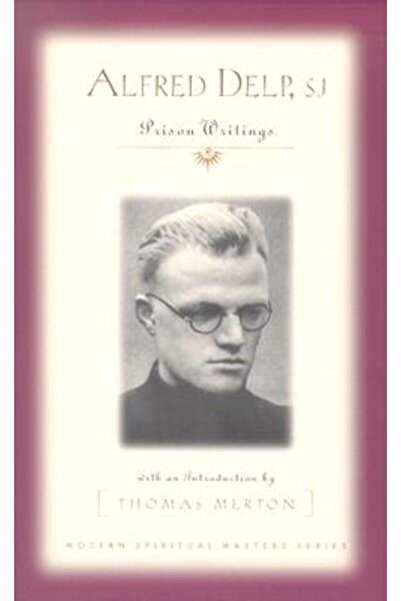 Kessinger Pub Llc Alfred Delp, S.J.: Scrieri din închisoare