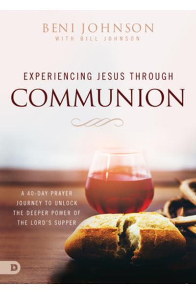 Destiny Image Inc Experimentându-l pe Isus prin Împărtășanie: O călătorie de ...
