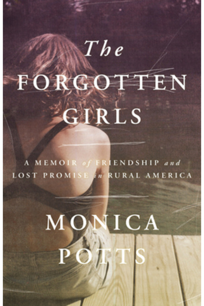 Random House The Forgotten Girls: A Memoir of Friendship and Lost Promise in Rural America