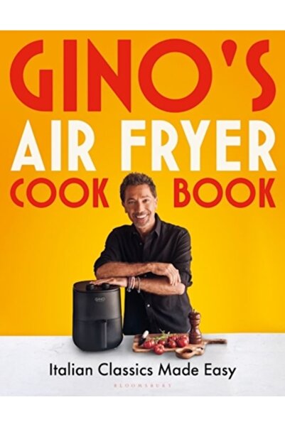 Bloomsbury Gino's Air Fryer Cookbook: Italian Classics Made Easy