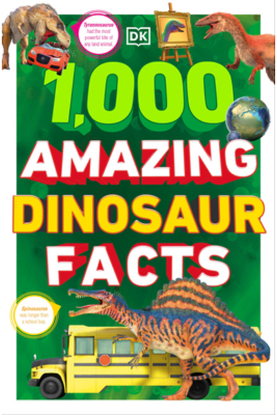 Dk Pub 1.000 de fapte uimitoare despre dinozauri: Fapte incredibile despre di...