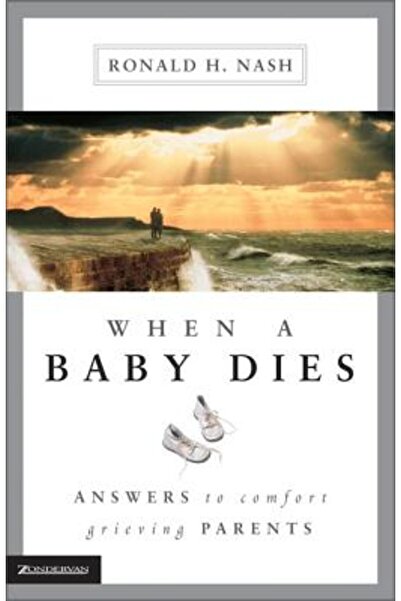 Zondervan Pub House Când moare un bebeluș: Răspunsuri pentru alinare părinții...