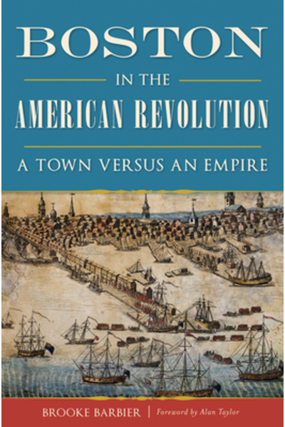 History Pr Inc Boston în Revoluția Americană: Un oraș versus un imperiu