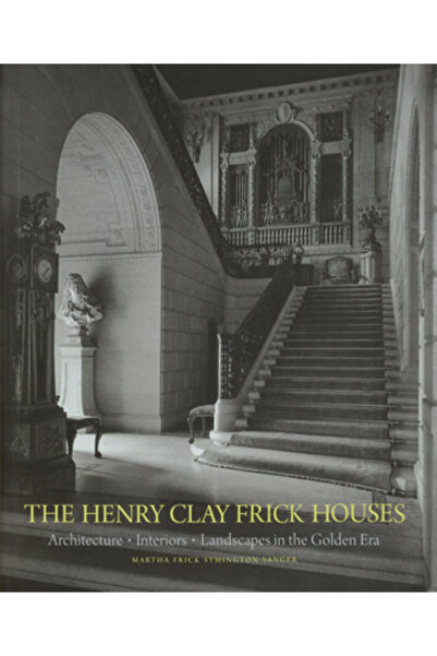 Monacelli Pr Casele Henry Clay Frick: Arhitectură, Interioare, Peisaje în Epo...