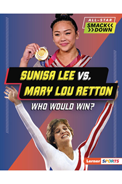 Lerner Pubn Sunisa Lee vs. Mary Lou Retton: Cine ar câștiga?