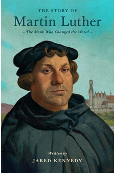 Crossway Books Povestea lui Martin Luther: Călugărul care a schimbat lumea