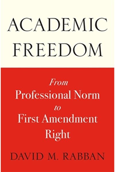 Harvard Univ Pr Libertatea academică: de la norma profesională la dreptul gar...