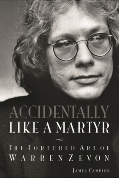 Backbeat Books Accidental ca un martir: Arta torturată a lui Warren Zevon