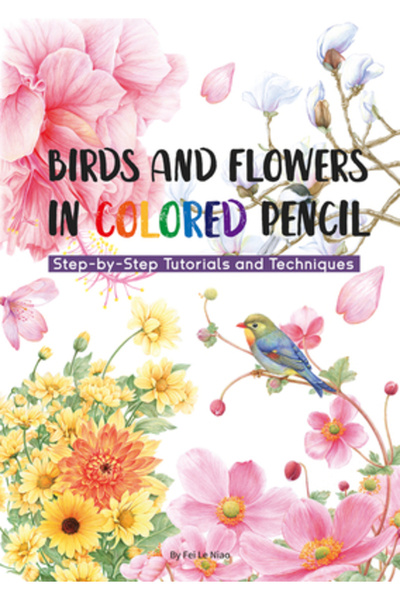 Shanghai Books Birds and Flowers in Colored Pencil: Step-By-Step Tutorials an...
