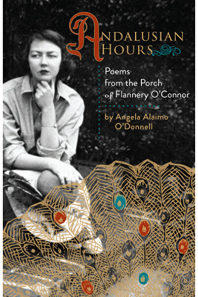 Paraclete Pr Orele andaluziene: Poezii de pe veranda Flannery O'Connor